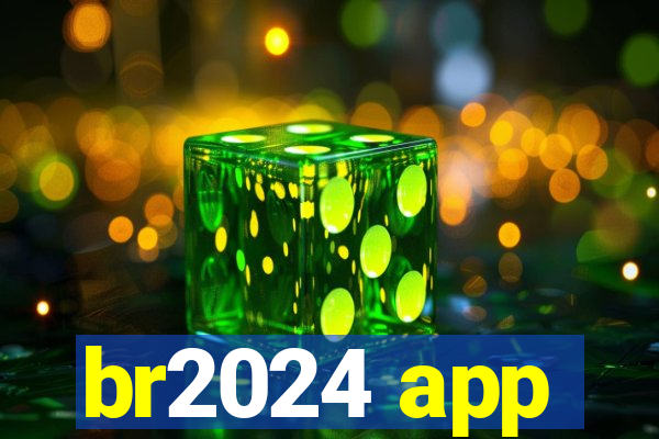 br2024 app